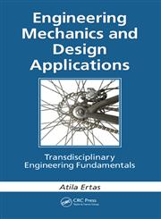 Engineering Mechanics and Design Applications Transdisciplinary Engineering Fundamentals,1439849307,9781439849309