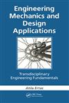 Engineering Mechanics and Design Applications Transdisciplinary Engineering Fundamentals,1439849307,9781439849309