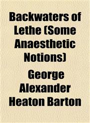 Backwaters of Lethe (Some Anaesthetic Notions),1151907758,9781151907752