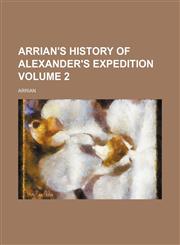 Arrian's History of Alexander's Expedition Volume 2,1236623185,9781236623188