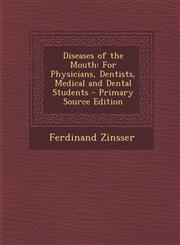 Diseases of the Mouth For Physicians, Dentists, Medical and Dental Students,1289418306,9781289418304