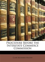 Procedure Before the Interstate Commerce Commission,114817611X,9781148176116