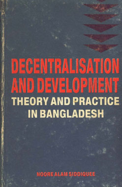 Decentralisation and Development : Theory and Practice in Bangladesh 1st Edition,9845102093,9789845102094