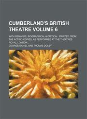 Cumberland's British theatre Volume 6; with remarks, biographical & critical. Printed from the acting copies, as performed at the Theatres royal, London...,1130616088,9781130616088