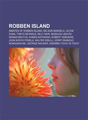 Robben Island Inmates of Robben Island, Nelson Mandela, Jacob Zuma, Tokyo Sexwale, Billy Nair, Mosiuoa Lekota, Dennis Brutus, Ahmed Kathrada,1158192541,9781158192540