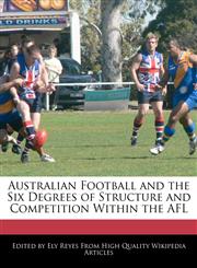 Australian Football and the Six Degrees of Structure and Competition Within the AFL,1241147612,9781241147617