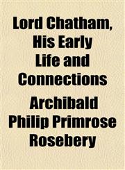Lord Chatham, His Early Life and Connections,1152014811,9781152014817