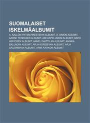 Suomalaiset Iskelmaalbumit A. Aallon Rytmiorkesterin Albumit, A. Aimon Albumit, Aarne Tenkasen Albumit, Ami Aspelundin Albumit,1233342568,9781233342563