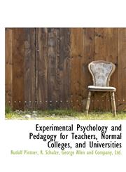 Experimental Psychology and Pedagogy for Teachers, Normal Colleges, and Universities,1140332031,9781140332039