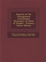 Reports of the Immigration Commission Dictionary of Races of Peoples - Primary Source Edition,1294766503,9781294766506