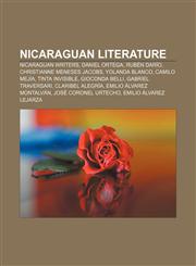 Nicaraguan literature Nicaraguan writers, Daniel Ortega, Rubén Darío, Christianne Meneses Jacobs, Yolanda Blanco, Camilo Mejía,1157892302,9781157892304