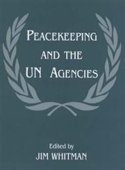 Peacekeeping and the U. N. Agencies,0714648973,9780714648972