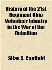 History of the 21st Regiment Ohio Volunteer Infantry in the War of the Rebellion,1154178897,9781154178890