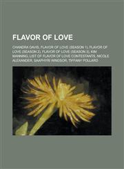 Flavor of Love Chandra Davis, Flavor of Love (Season 1), Flavor of Love (Season 2), Flavor of Love (Season 3), Kim Manning, List of F,123076805X,9781230768052