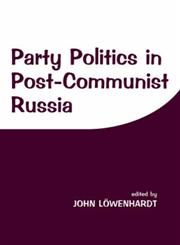 Party Politics in Postcommunist Russia,0714648922,9780714648927
