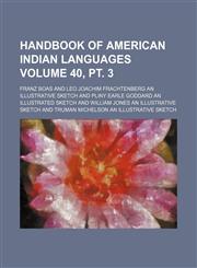 Handbook of American Indian languages Volume 40, pt. 3,1153381001,9781153381000
