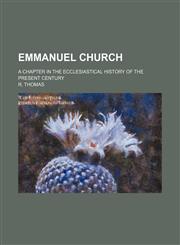Emmanuel church; a chapter in the ecclesiastical history of the present century,1150344008,9781150344008