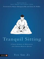 Tranquil Sitting A Taoist Journal on Meditation and Chinese Medical Qigong,184819112X,9781848191129