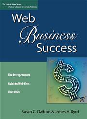 Web Business Success The Entrepreneur's Guide to Web Sites That Work,0974924504,9780974924502
