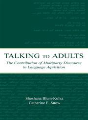 Talking to Adults: The Contribution of Multiparty Discourse to Language Acquisition,0805836608,9780805836608