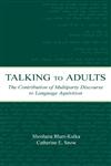 Talking to Adults: The Contribution of Multiparty Discourse to Language Acquisition,0805836608,9780805836608