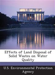 Effects of Land Disposal of Solid Wastes on Water Quality,1288615647,9781288615643