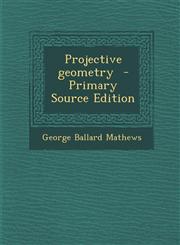 Projective Geometry - Primary Source Edition,1287858538,9781287858539