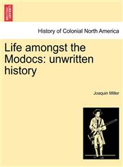 Life amongst the Modocs unwritten history,1241443149,9781241443146