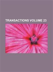 Transactions Volume 23,1130407160,9781130407167
