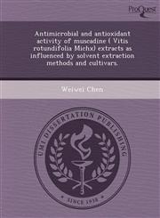 Antimicrobial and antioxidant activity of muscadine ( Vitis rotundifolia Michx) extracts as influenced by solvent extraction methods and cultivars.,1249078334,9781249078333
