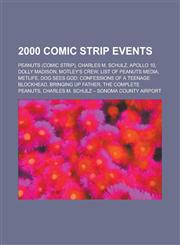 2000 Comic Strip Disestablishments Peanuts, Charles M. Schulz, Apollo 10, Dolly Madison, Motley's Crew, List of Peanuts Media, Metlife,1156090539,9781156090534