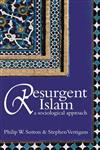 Resurgent Islam A Sociological Approach,0745632327,9780745632322