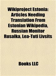 Wikiproject Estonia Articles Needing Translation From Estonian Wikipedia, Russian Monitor Rusalka, Lea-Tuti Livšits,1157980988,9781157980988