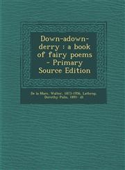 Down-Adown-Derry A Book of Fairy Poems - Primary Source Edition,1293563781,9781293563786