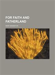 For Faith and Fatherland,1150441704,9781150441707