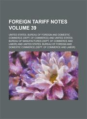 Foreign Tariff Notes Volume 39,1153897512,9781153897518