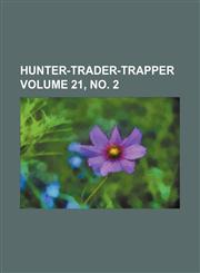 Hunter-trader-trapper Volume 21, no. 2,1130665380,9781130665383