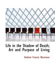 Life in the Shadow of Death; Art and Purpose of Living,1117545903,9781117545905