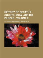 History of Decatur County, Iowa, and Its People (Volume 2),1154018628,9781154018622