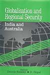 Globalisation and Regional Security India and Australia 1st Published in India,8175413271,9788175413276
