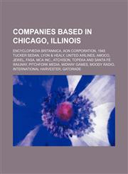 Companies based in Chicago, Illinois Encyclopædia Britannica, Aon Corporation, 1948 Tucker Sedan, Lyon & Healy, United Airlines, Amoco, Jewel,123457439X,9781234574390