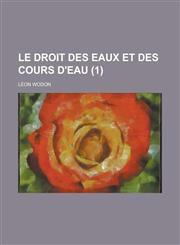 Le Droit Des Eaux Et Des Cours D'Eau (1),1235801942,9781235801945