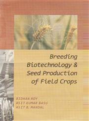 Breeding, Biotechnology and Seed Production of Field Crops,9381450684,9789381450680