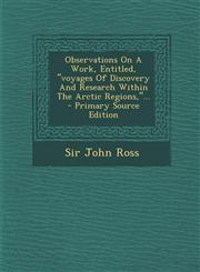 Observations On A Work, Entitled, "voyages Of Discovery And Research Within The Arctic Regions,"... - Primary Source Edition,129337685X,9781293376850