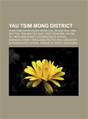Yau Tsim Mong District Hung Hom, Kwun Chung, Mong Kok, Tai Kok Tsui, Tsim Sha Tsui, Tsim Sha Tsui East, West Kowloon, Yau Ma Tei,1157646395,9781157646396