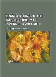 Transactions of the Gaelic Society of Inverness Volume 9,1230154930,9781230154930