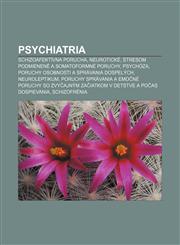 Psychiatria Schizoafektívna porucha, Neurotické, stresom podmienené a somatoformné poruchy, Psychóza, Poruchy osobnosti a správania dospelých,1232999687,9781232999683