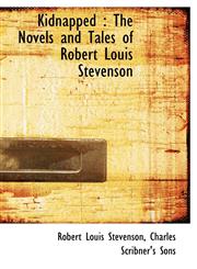 Kidnapped The Novels and Tales of Robert Louis Stevenson,1140602381,9781140602385