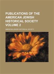 Publications of the American Jewish Historical Society Volume 2,1154351378,9781154351378