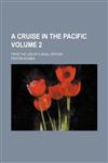 A Cruise in the Pacific Volume 2; from the log of a naval officer,1150795492,9781150795497